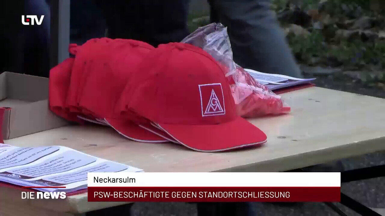 Newsblock: Neckarsulm: PSW-Beschäftigte gegen Standortschließung +++ Neckarsulm: Trauerfeier für ehemaligen Oberbürgerme