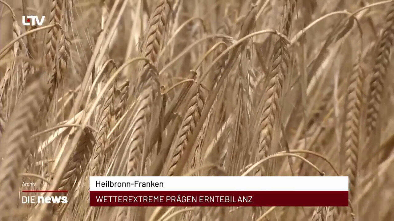 Newsblock: Heilbronn-Franken: Wetterextreme prägen Erntebilanz +++ Heilbronn: Stadt bereitet Videoüberwachung vor +++ He