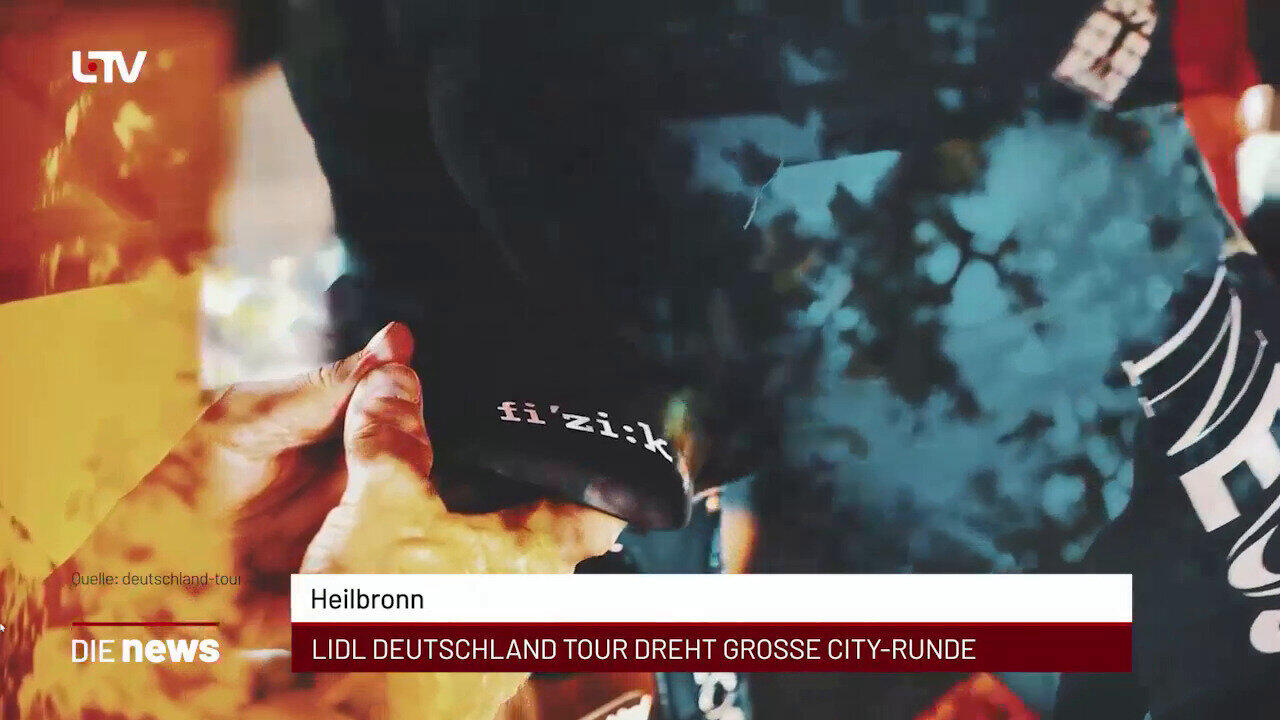 Newsblock: Heilbronn: LIDL Deutschland Tour dreht grosse City-Runde +++ Bad Friedrichshall: Feuerwehr trainiert Ernstfal